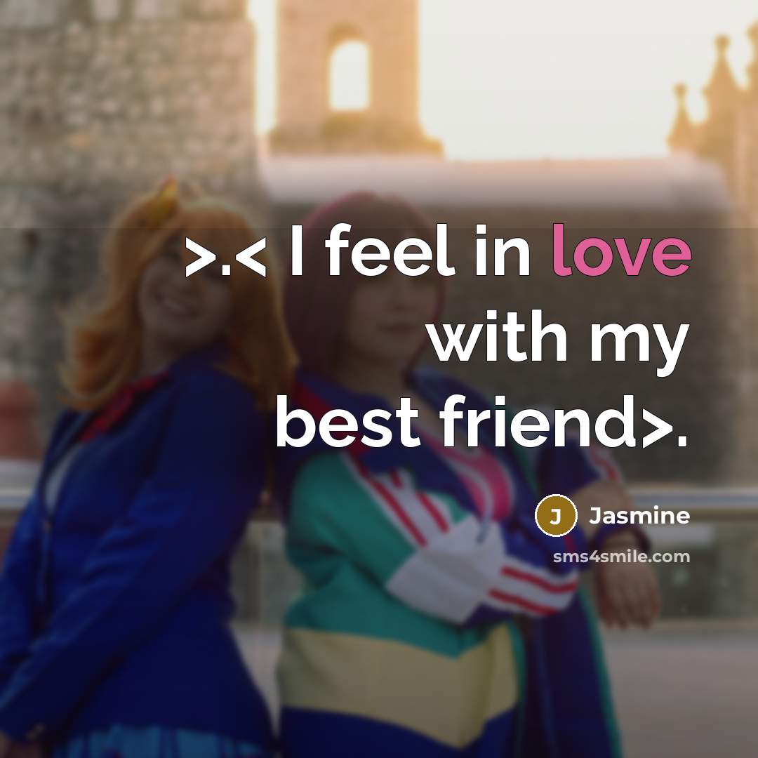 “>.< I feel in love with my best friend>.…” quote by Jasmine
