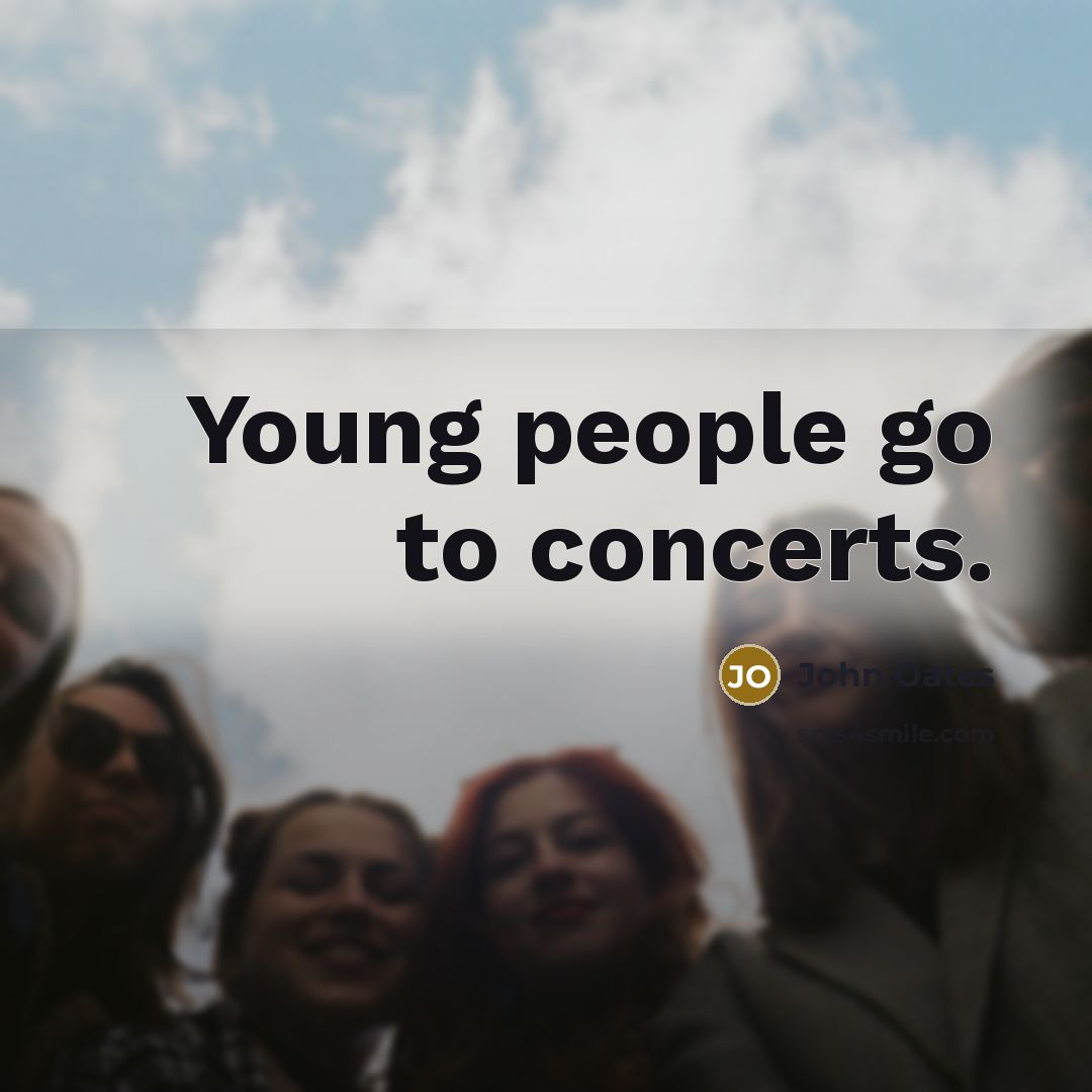 “Young people go to concerts.…” quote by John Oates