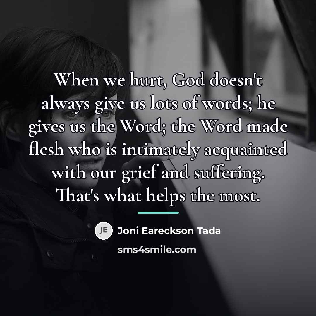 “When we hurt, God doesn't always give us lots of…” quote by Joni Eareckson Tada