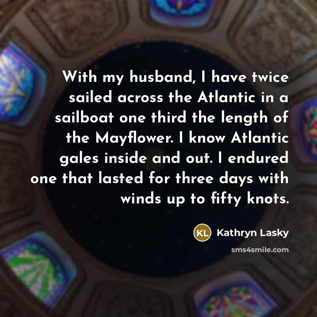 “With my husband, I have twice sailed across the Atlantic…” quote by Kathryn Lasky