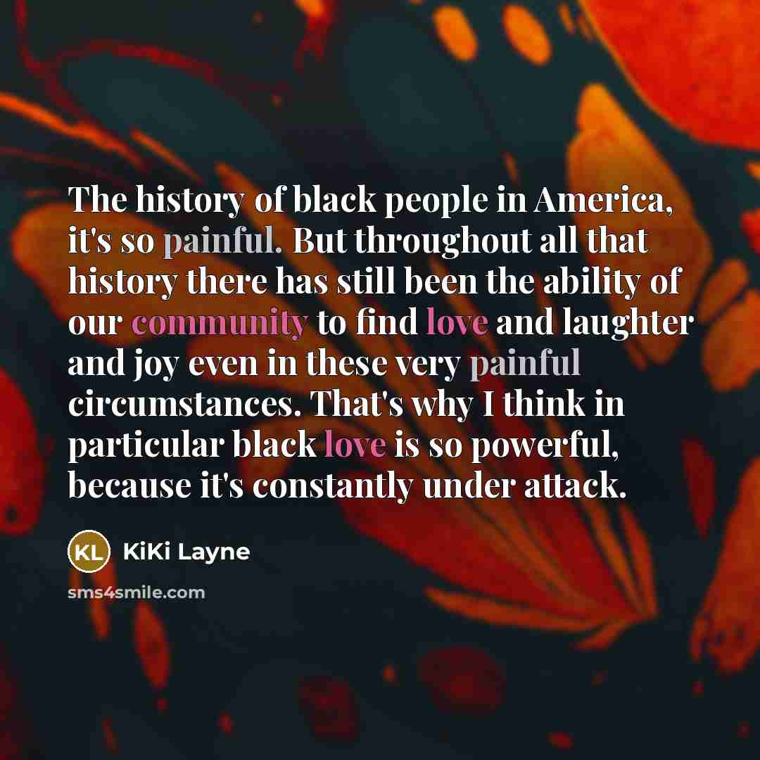“The history of black people in America, it's so painful.…” quote by KiKi Layne