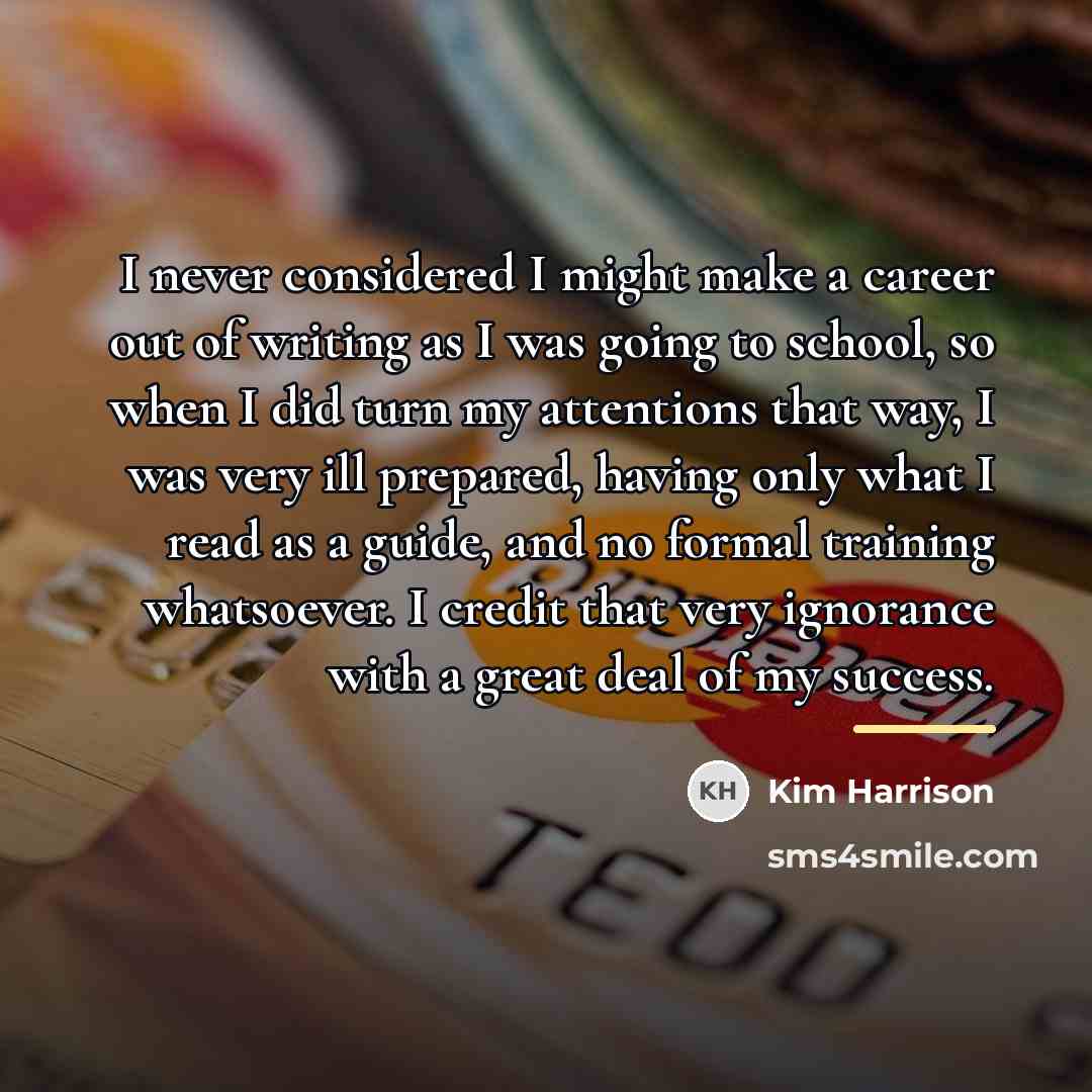 “I never considered I might make a career out of…” quote by Kim Harrison