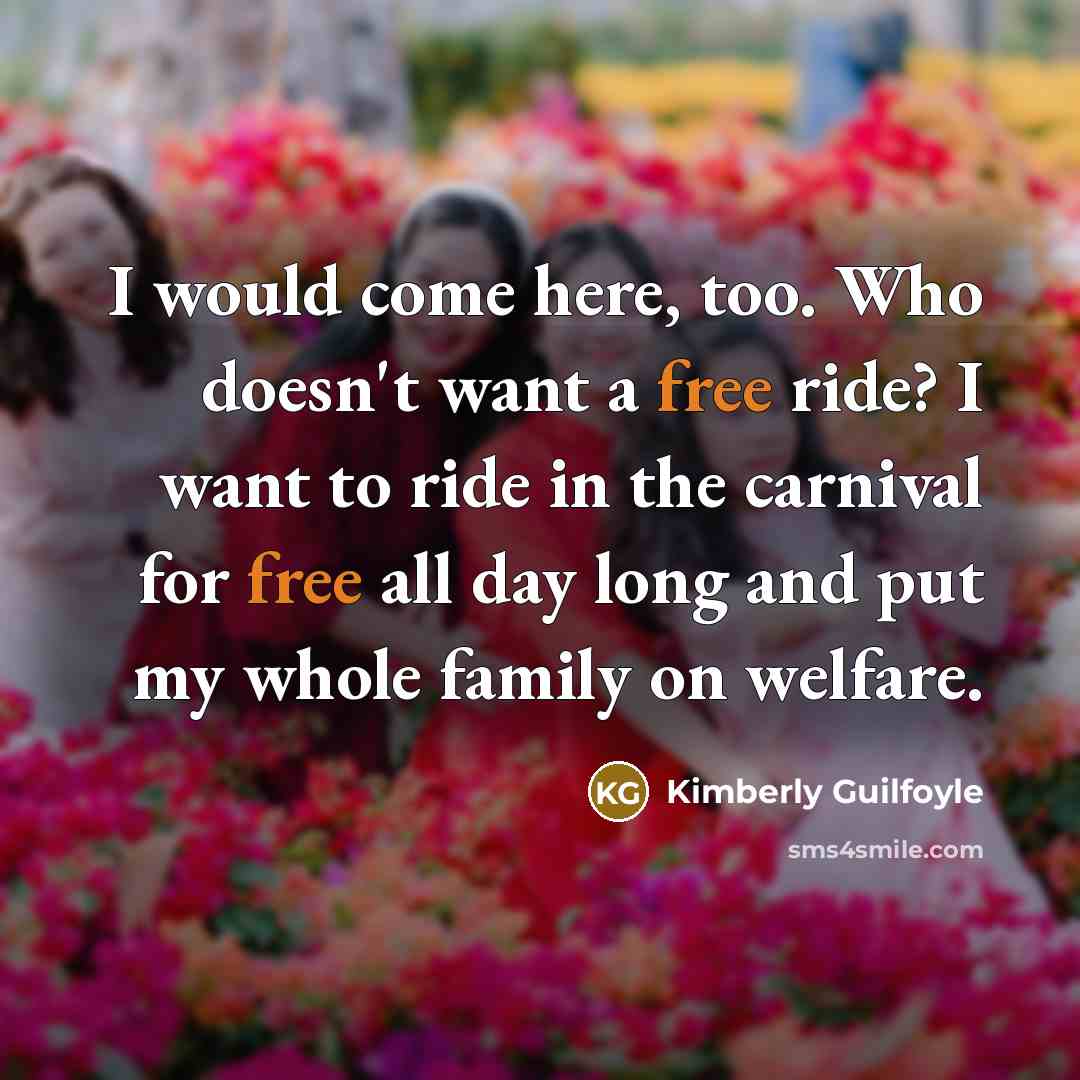 “I would come here, too. Who doesn't want a free…” quote by Kimberly Guilfoyle