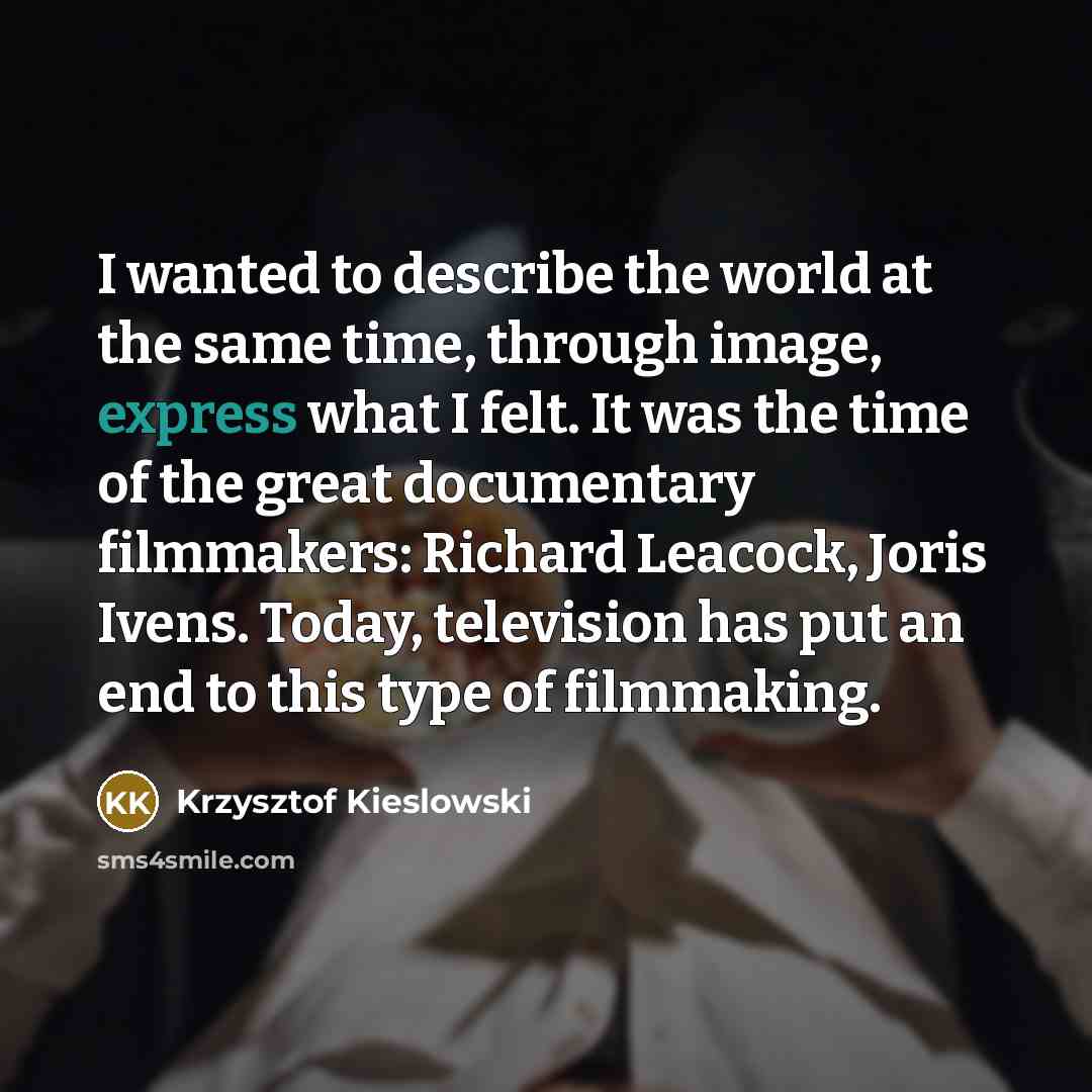 “I wanted to describe the world at the same time,…” quote by Krzysztof Kieslowski