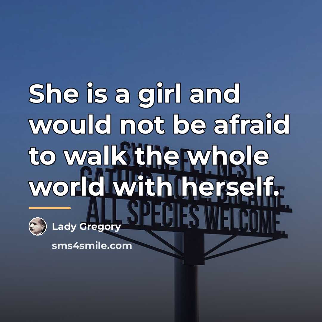 “She is a girl and would not be afraid to…” quote by Lady Gregory