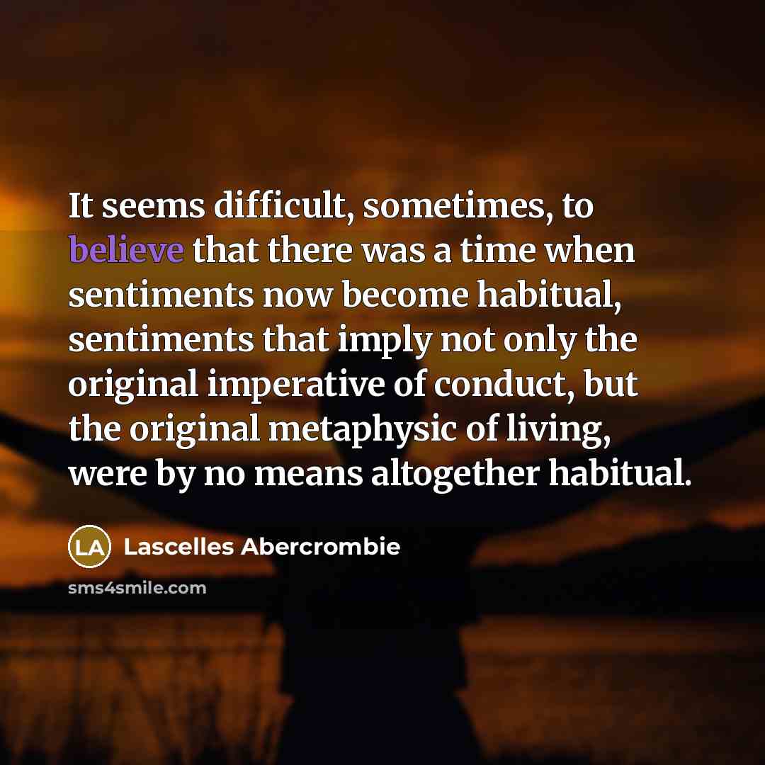 “It seems difficult, sometimes, to believe that there was a…” quote by Lascelles Abercrombie