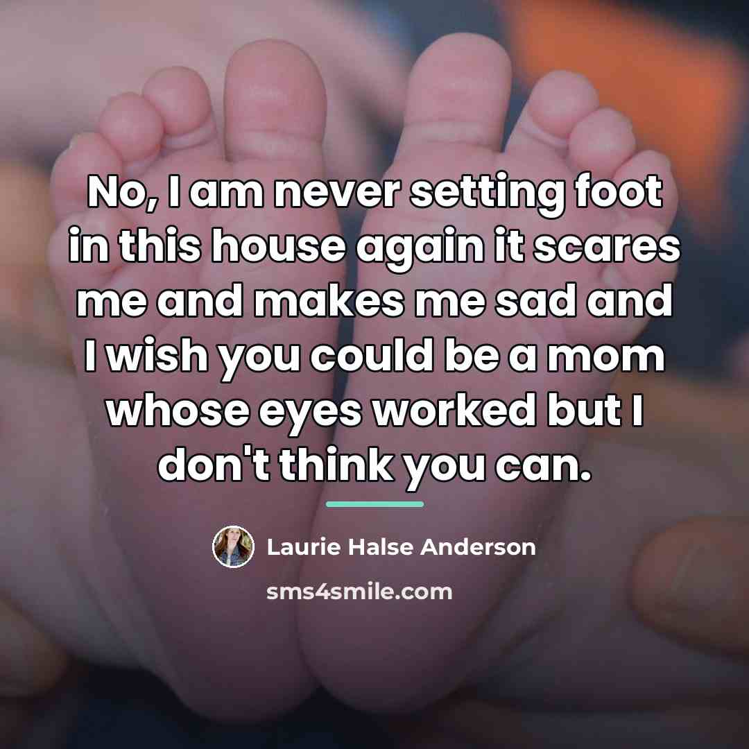 “No, I am never setting foot in this house again…” quote by Laurie Halse Anderson