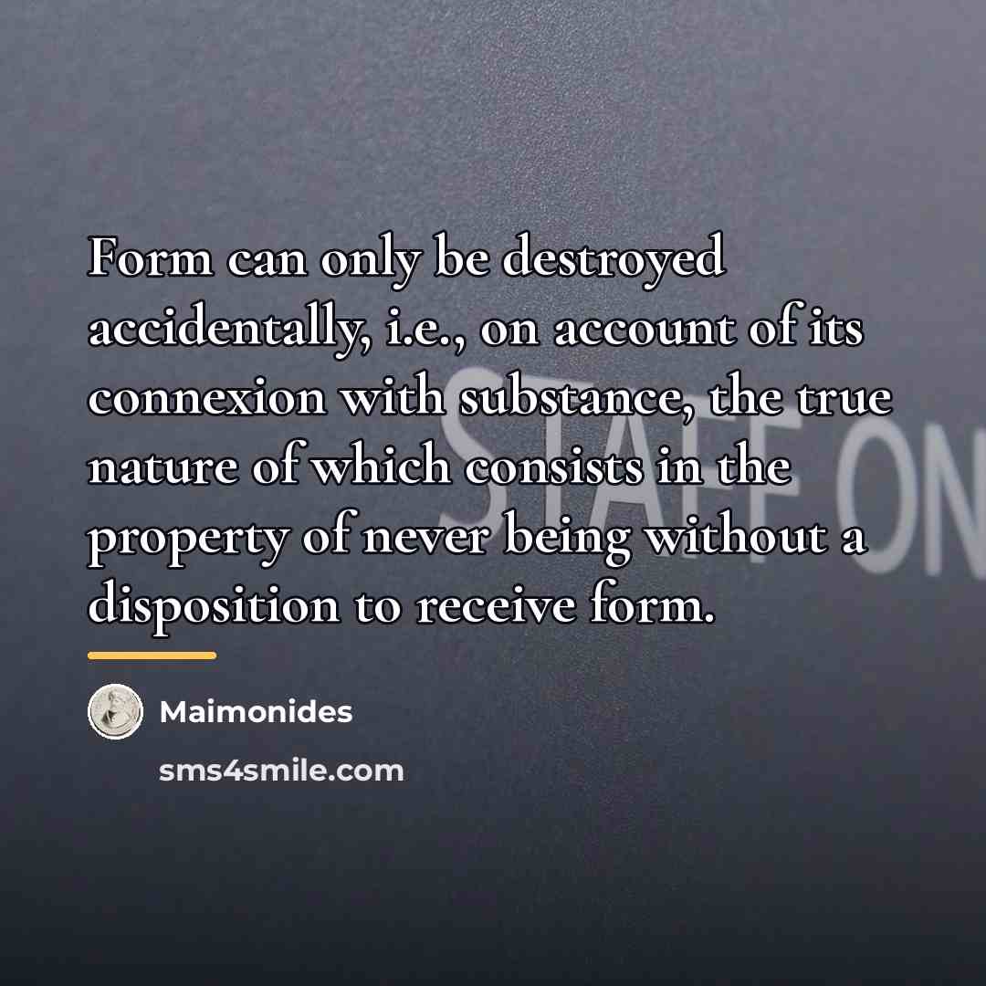 “Form can only be destroyed accidentally, i.e., on account of…” quote by Maimonides
