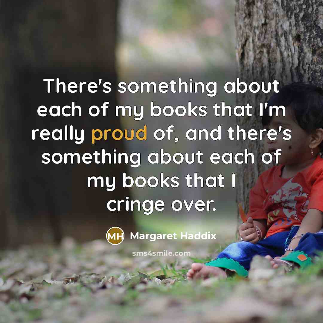 “There's something about each of my books that I'm really…” quote by Margaret Haddix