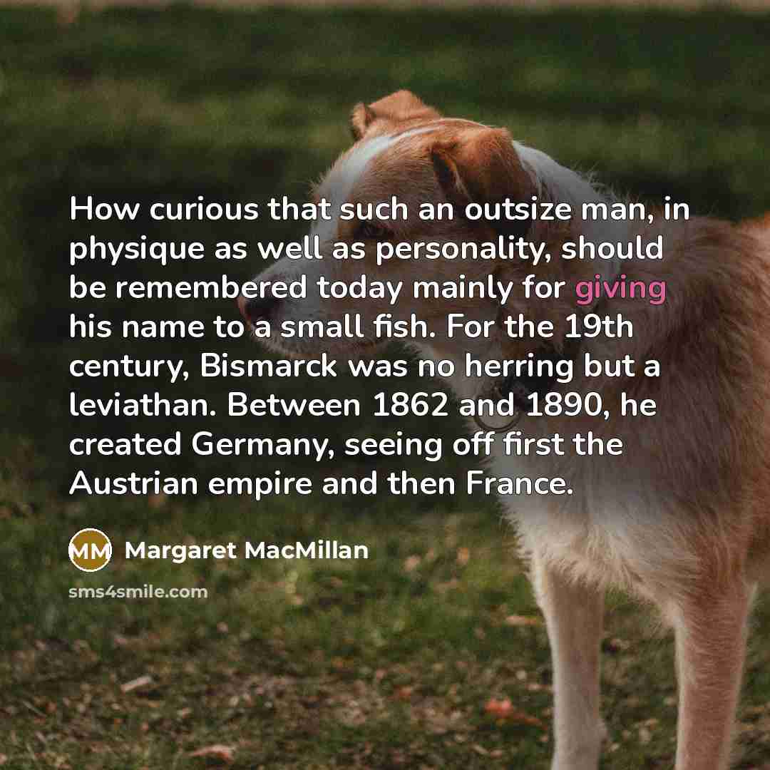 “How curious that such an outsize man, in physique as…” quote by Margaret MacMillan
