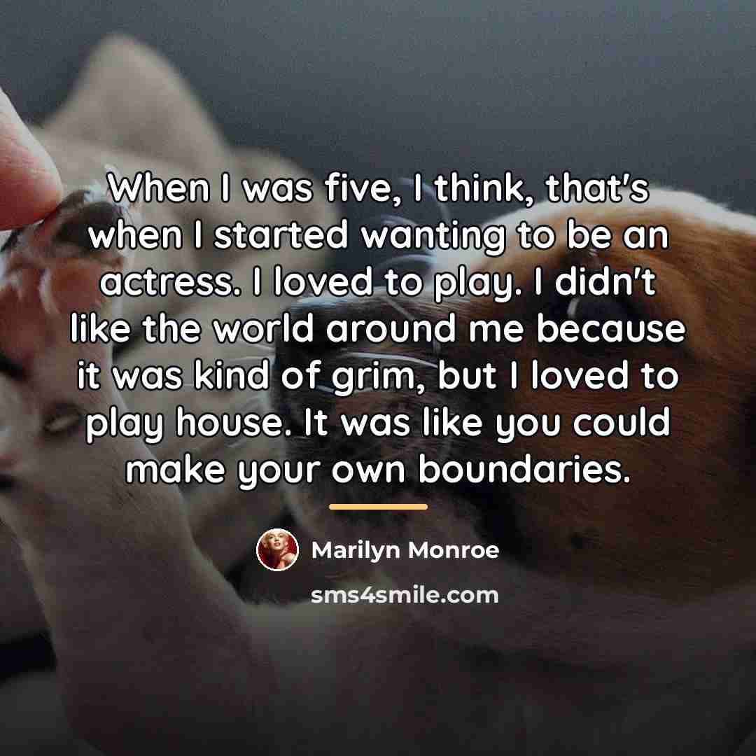 “When I was five, I think, that's when I started…” quote by Marilyn Monroe
