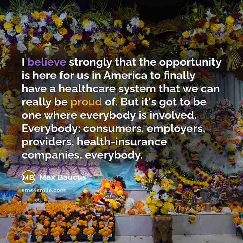 “I believe strongly that the opportunity is here for us…” quote by Max Baucus