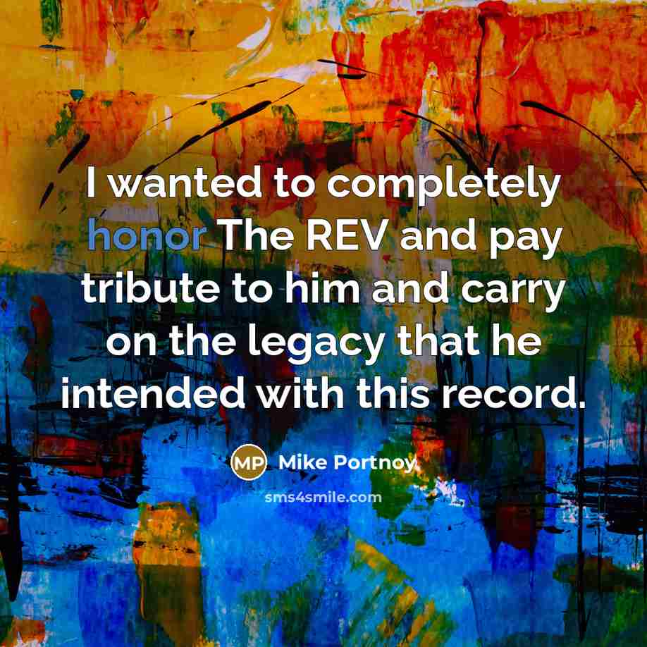 “I wanted to completely honor The REV and pay tribute…” quote by Mike Portnoy