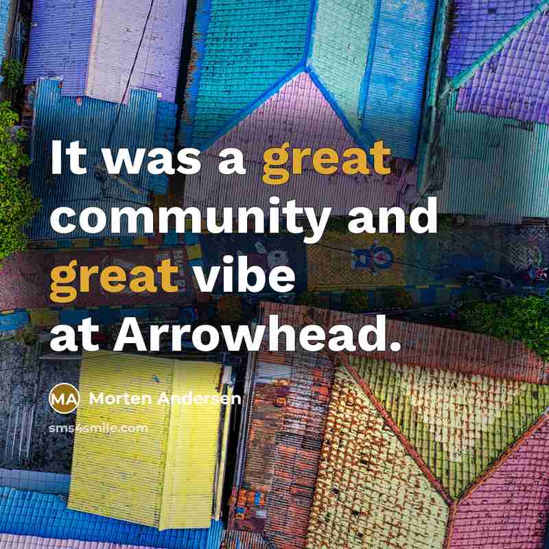“It was a great community and great vibe at Arrowhead.…” quote by Morten Andersen