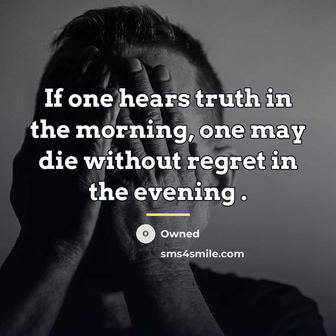 “If one hears truth in the morning, one may die…” quote by Owned