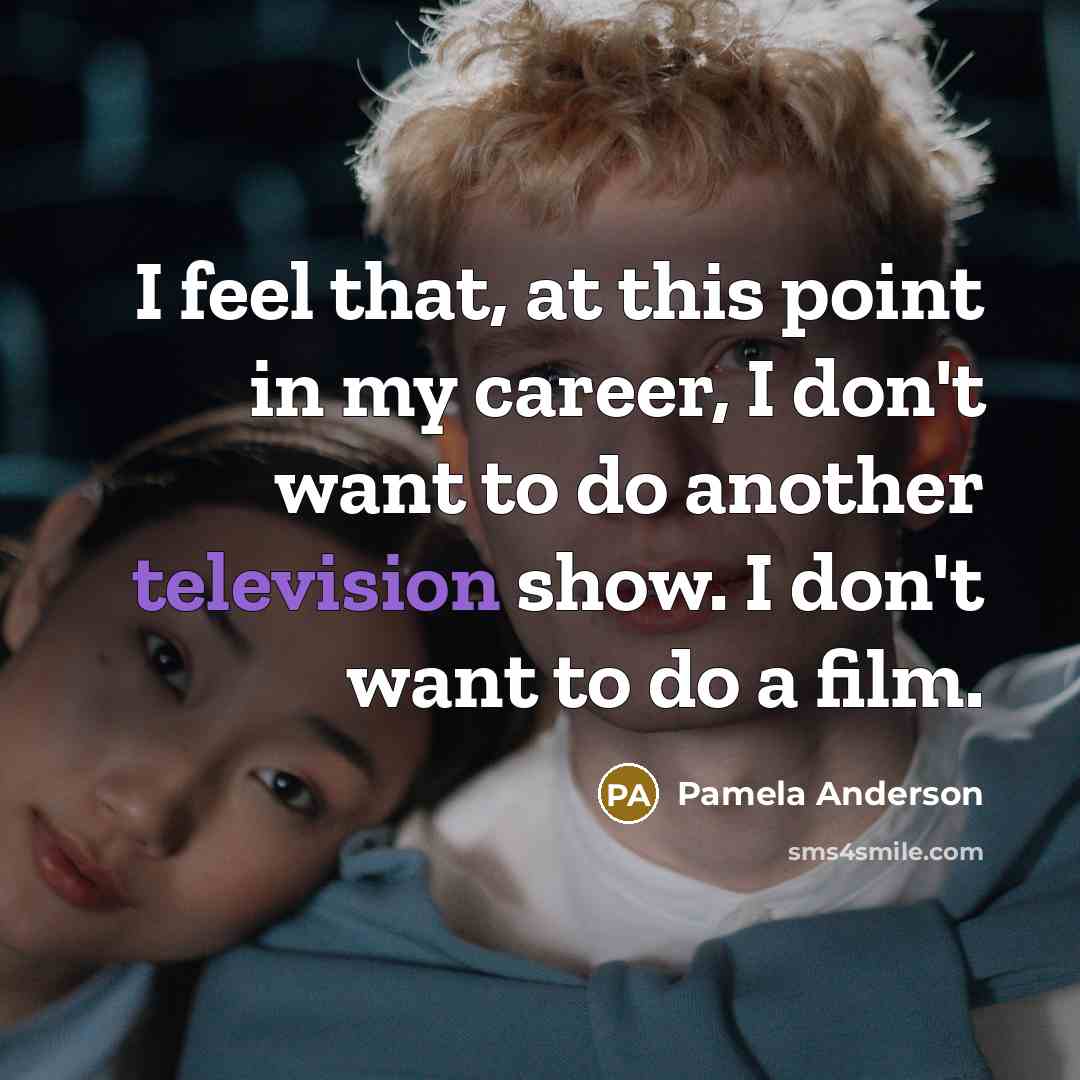 “I feel that, at this point in my career, I…” quote by Pamela Anderson