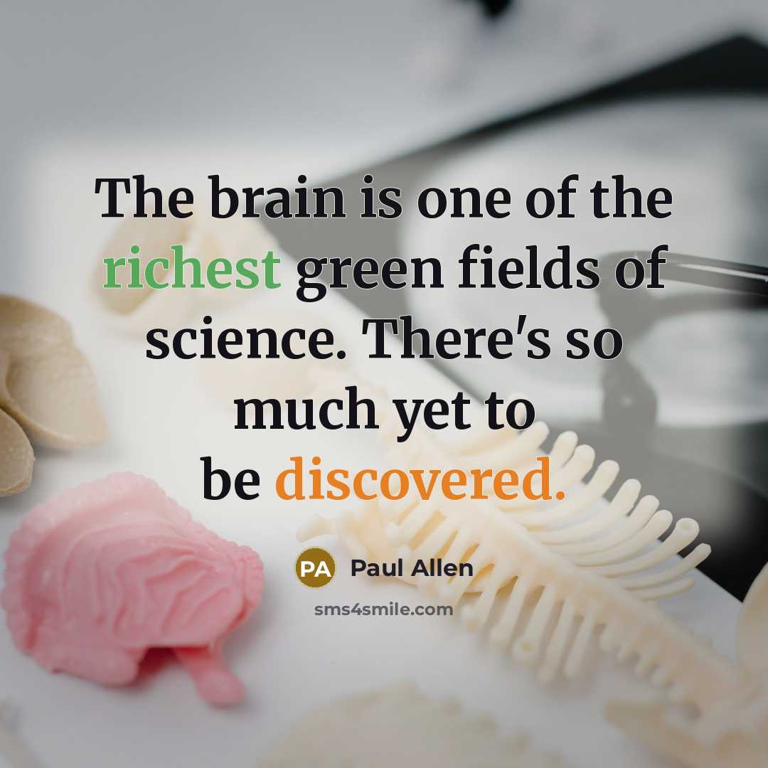 “The brain is one of the richest green fields of…” quote by Paul Allen