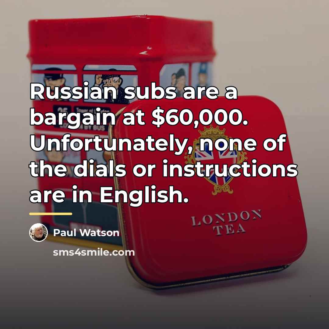 “Russian subs are a bargain at $60,000. Unfortunately, none of…” quote by Paul Watson