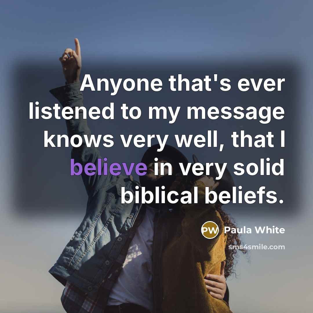 “Anyone that's ever listened to my message knows very well,…” quote by Paula White