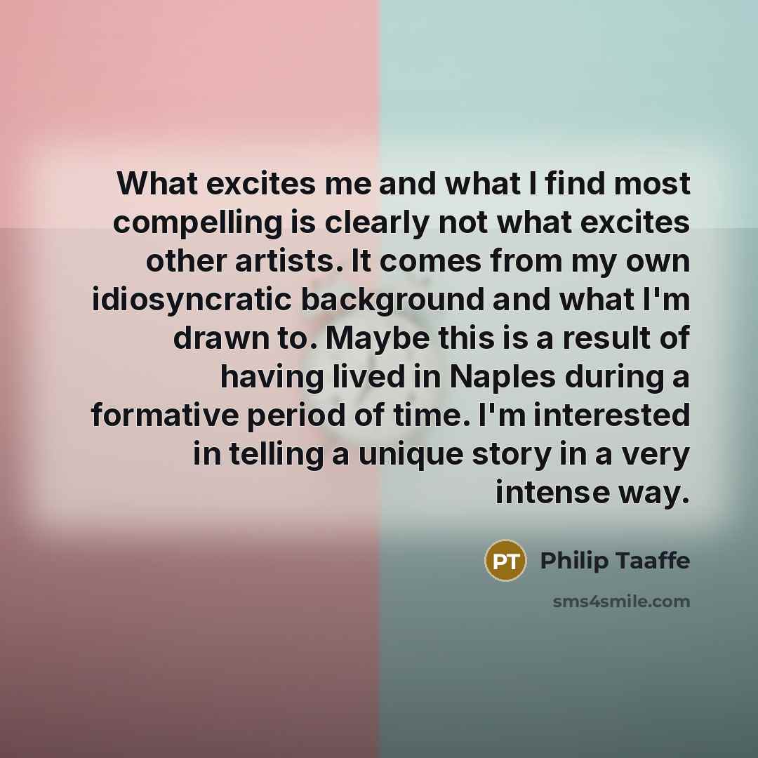 “What excites me and what I find most compelling is…” quote by Philip Taaffe
