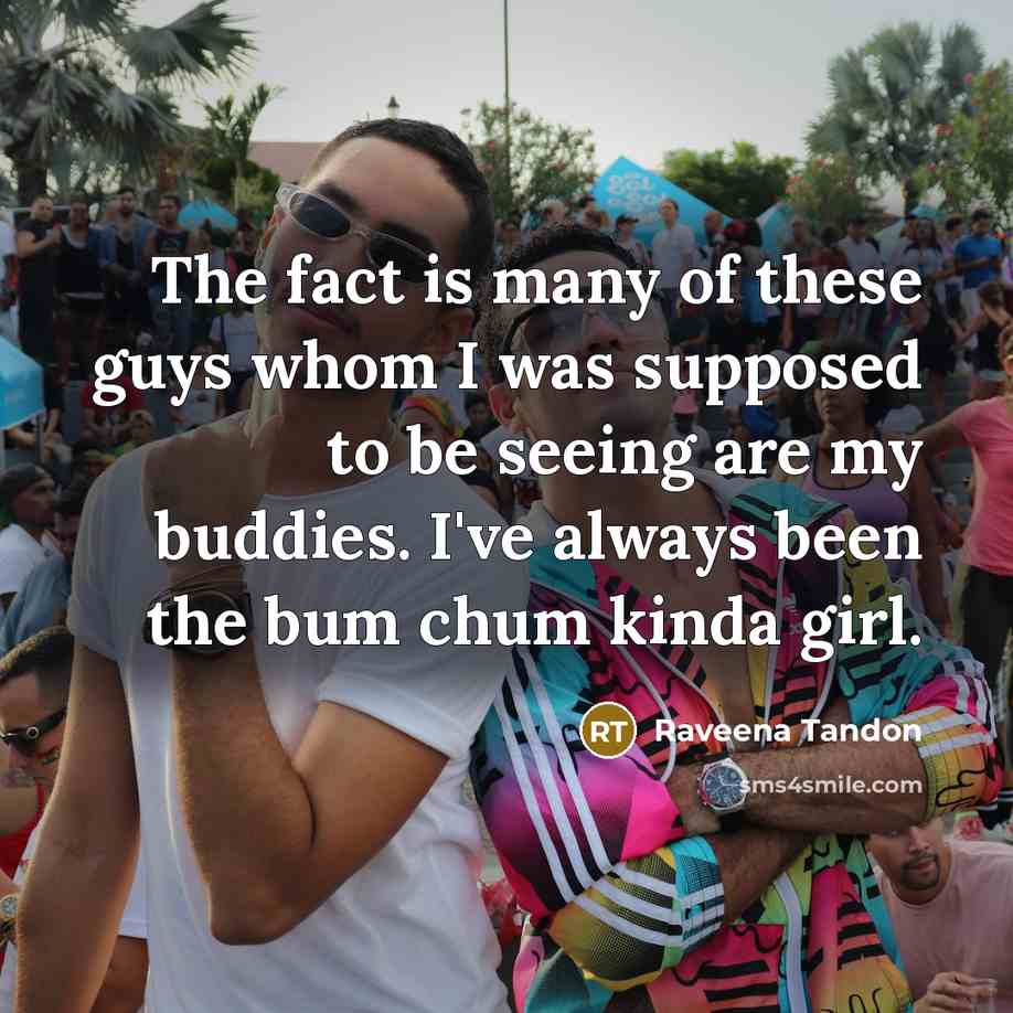 “The fact is many of these guys whom I was…” quote by Raveena Tandon