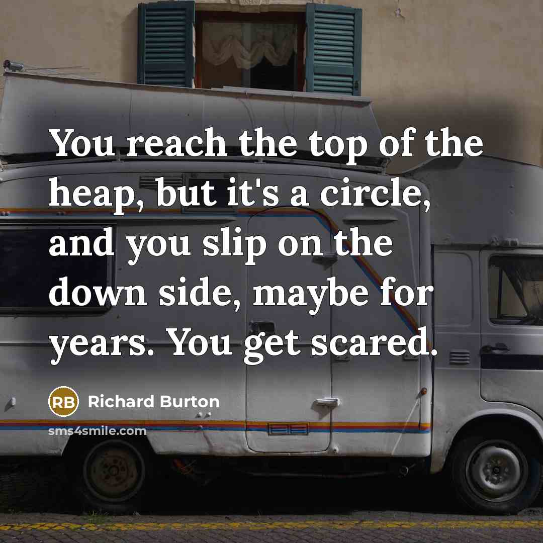 “You reach the top of the heap, but it's a…” quote by Richard Burton