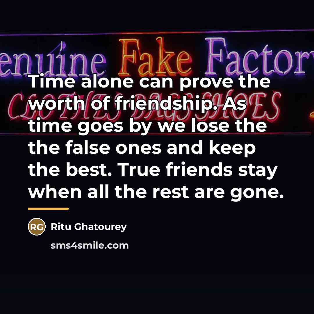 “Time alone can prove the worth of friendship. As time…” quote by Ritu Ghatourey