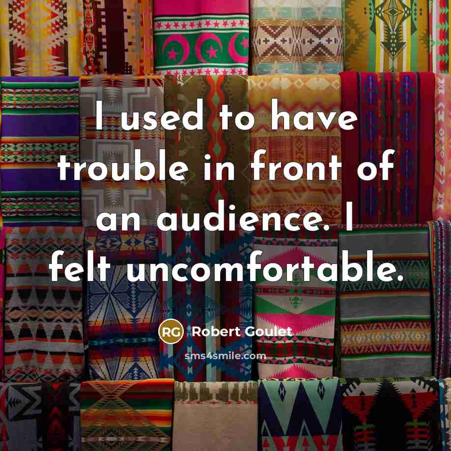 “I used to have trouble in front of an audience.…” quote by Robert Goulet