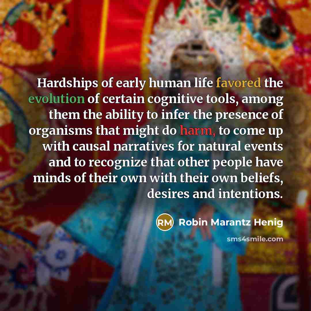“Hardships of early human life favored the evolution of certain…” quote by Robin Marantz Henig