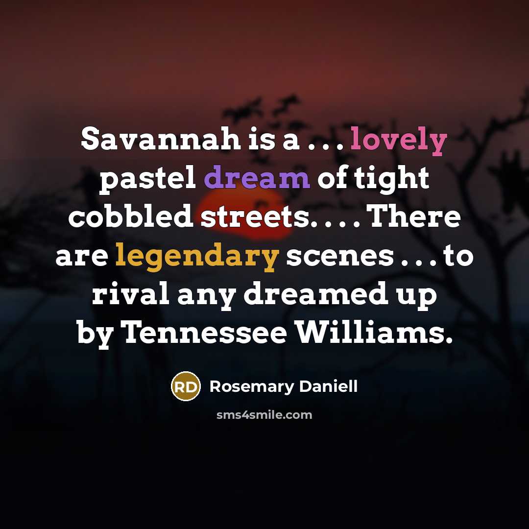 “Savannah is a . . . lovely pastel dream of…” quote by Rosemary Daniell