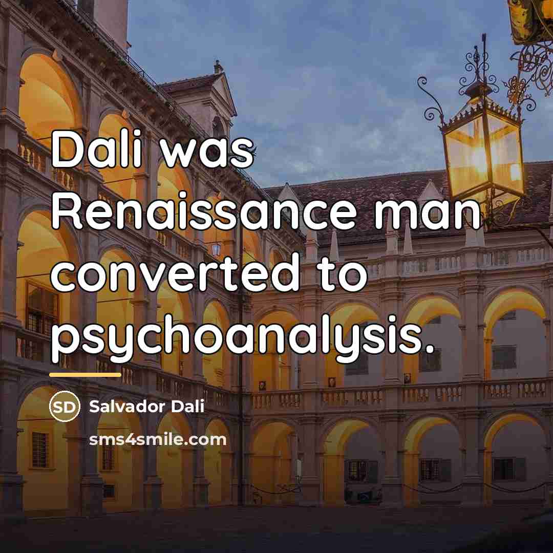 “Dali was Renaissance man converted to psychoanalysis.…” quote by Salvador Dali