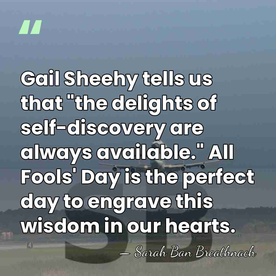 Gail Sheehy tells us that "the delights of self-discovery are always available."&hellip; - Sarah Ban Breathnach