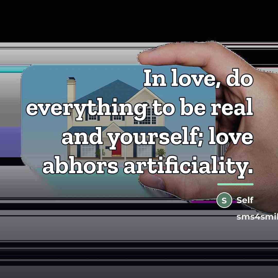 “In love, do everything to be real and yourself; love…” quote by Self