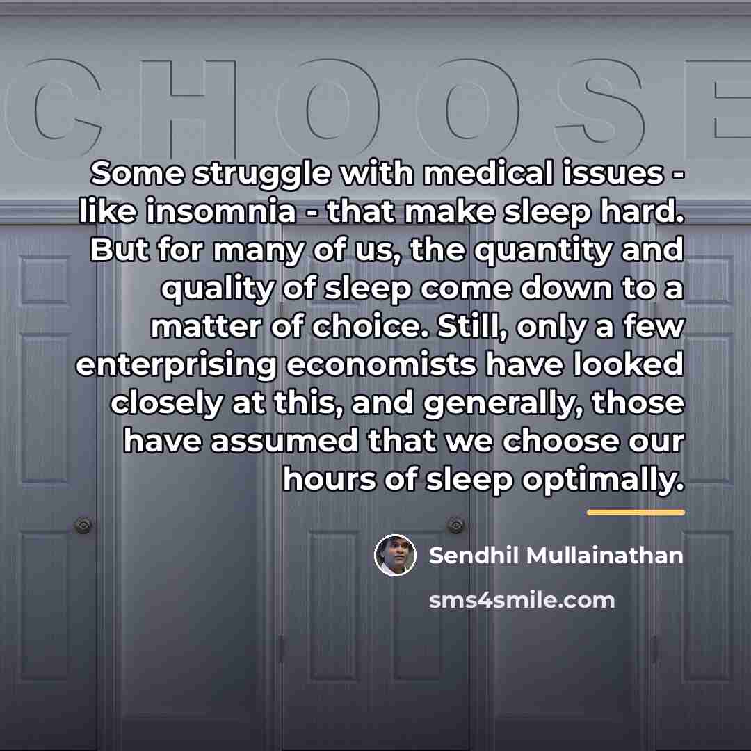 “Some struggle with medical issues - like insomnia - that…” quote by Sendhil Mullainathan