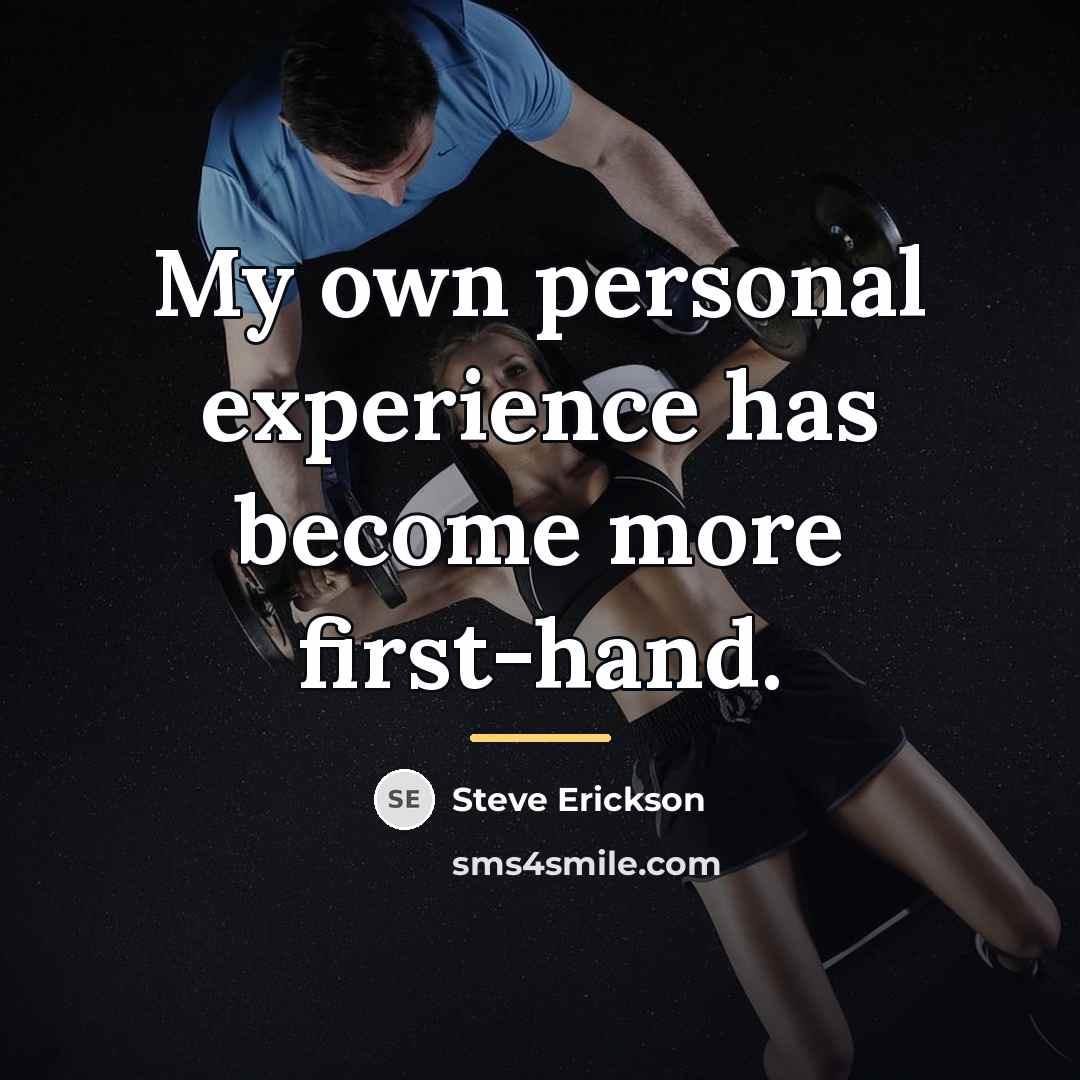 “My own personal experience has become more first-hand.…” quote by Steve Erickson