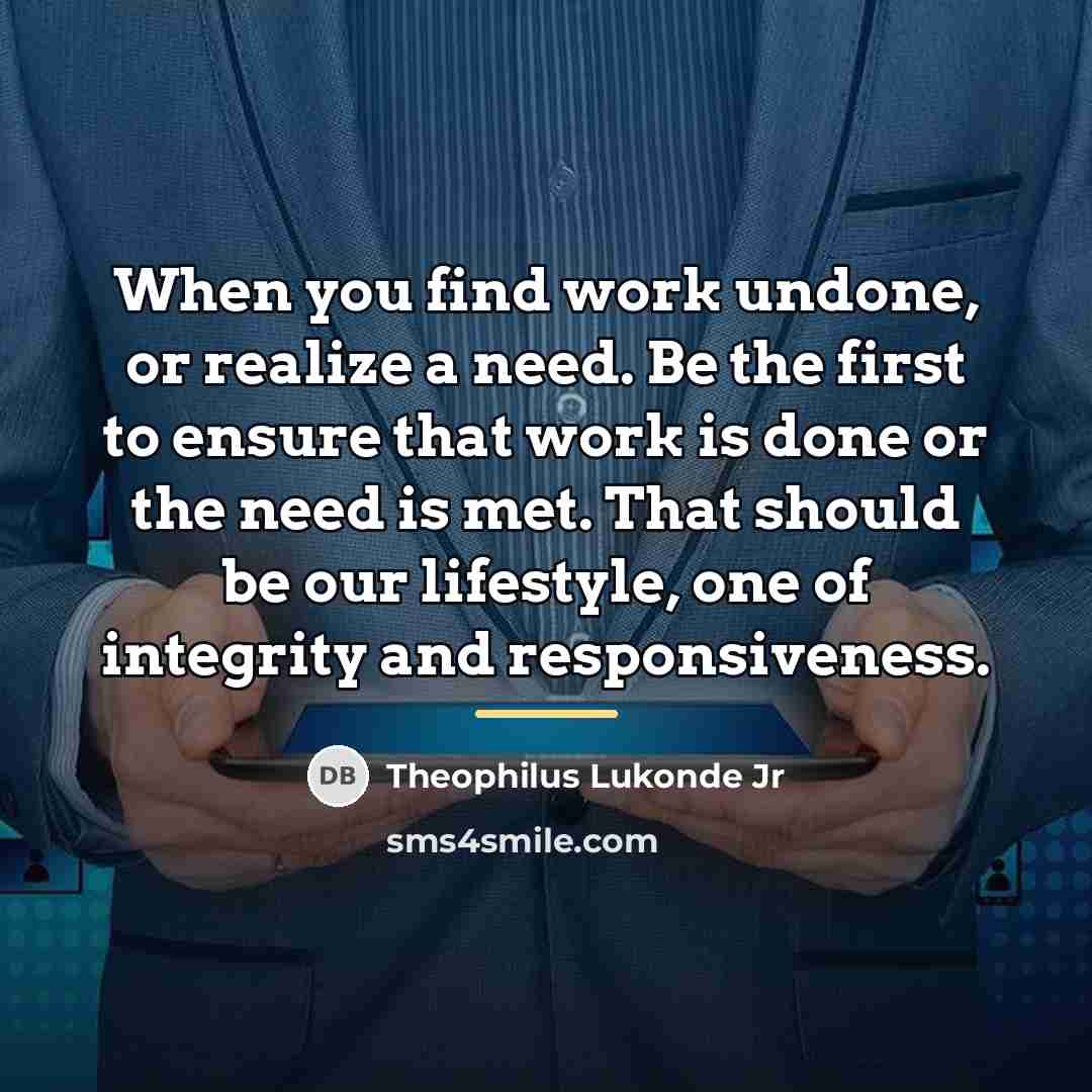“When you find work undone, or realize a need. Be…” quote by Theophilus Lukonde Jr