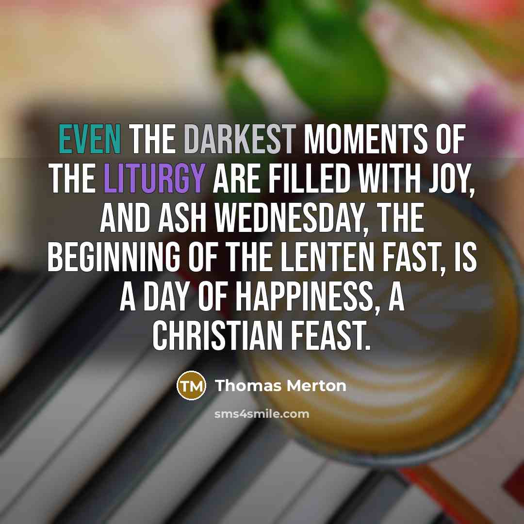 “Even the darkest moments of the liturgy are filled with…” quote by Thomas Merton