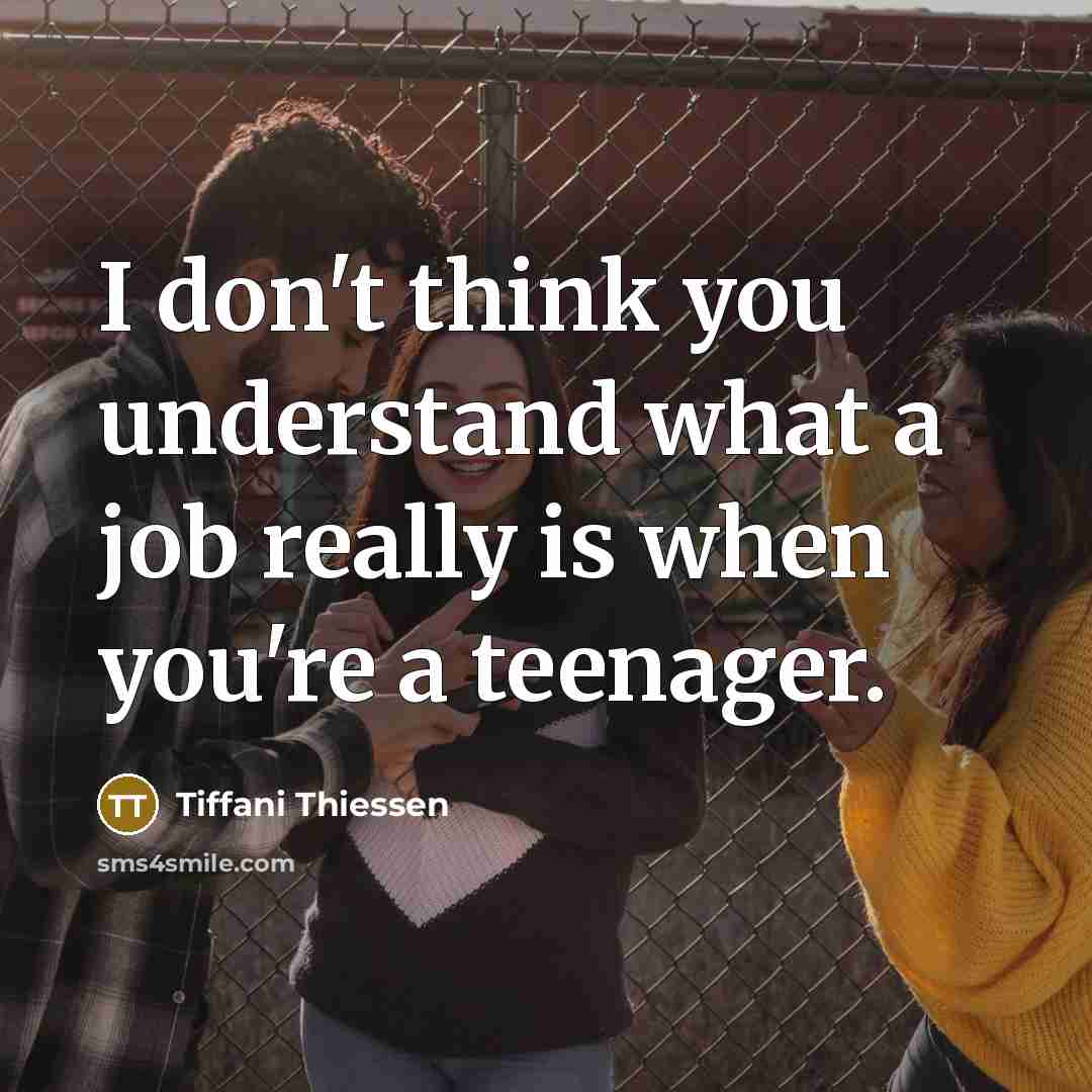 “I don't think you understand what a job really is…” quote by Tiffani Thiessen