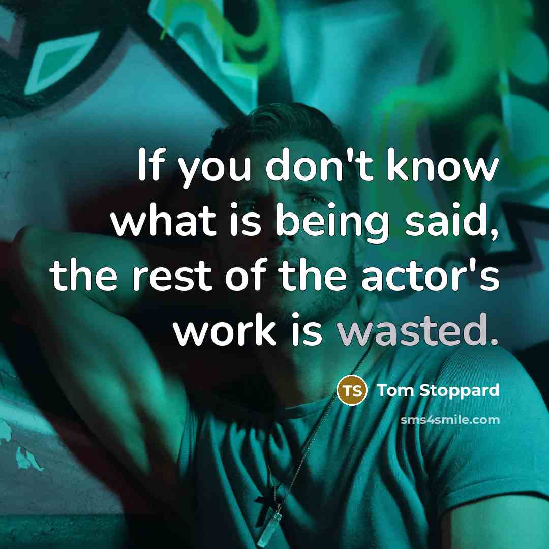 “If you don't know what is being said, the rest…” quote by Tom Stoppard