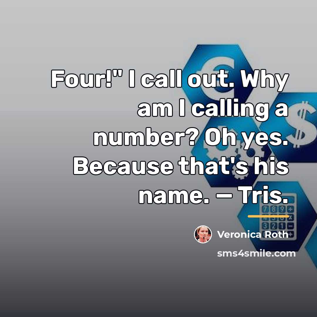 “Four!" I call out. Why am I calling a number?…” quote by Veronica Roth