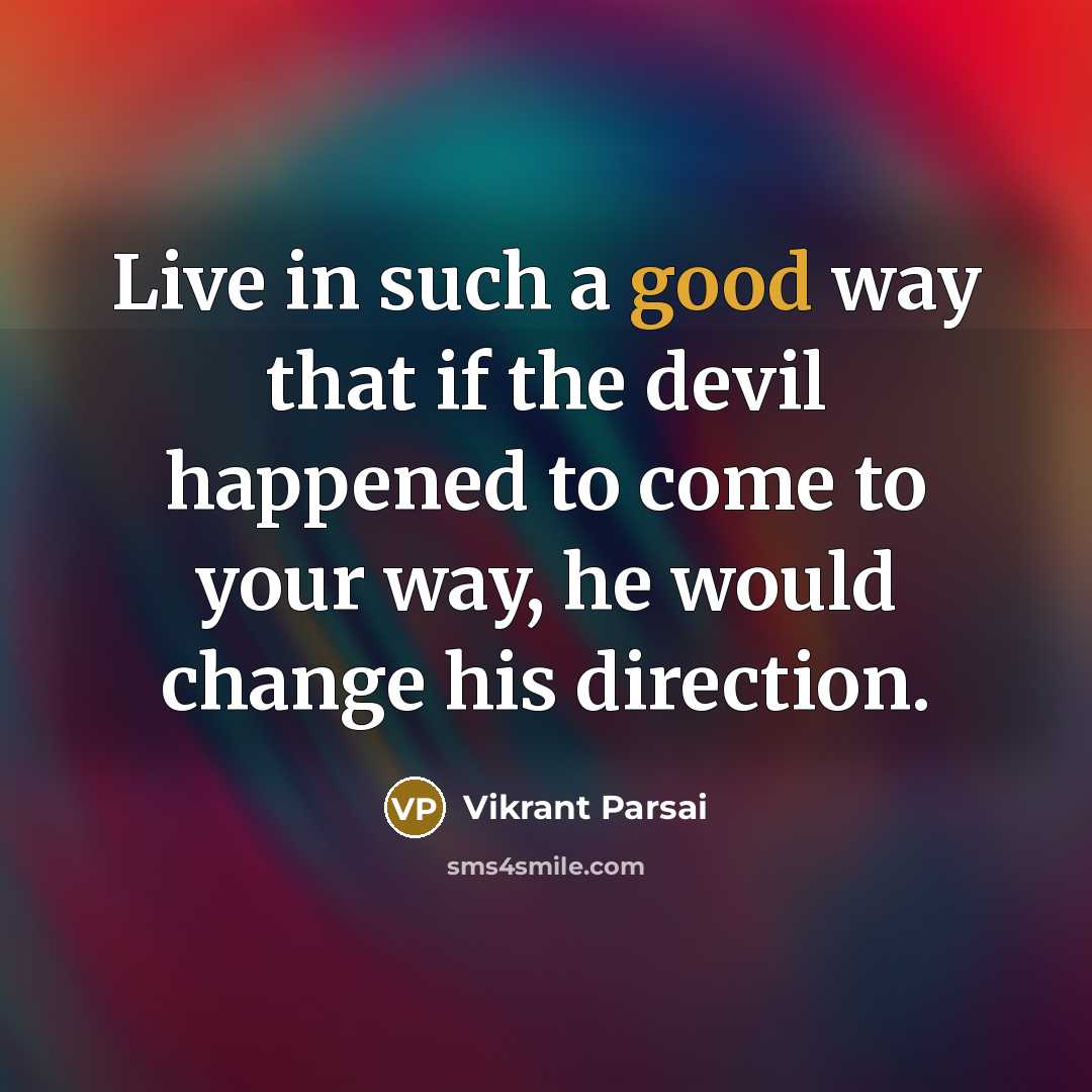 “Live in such a good way that if the devil…” quote by Vikrant Parsai