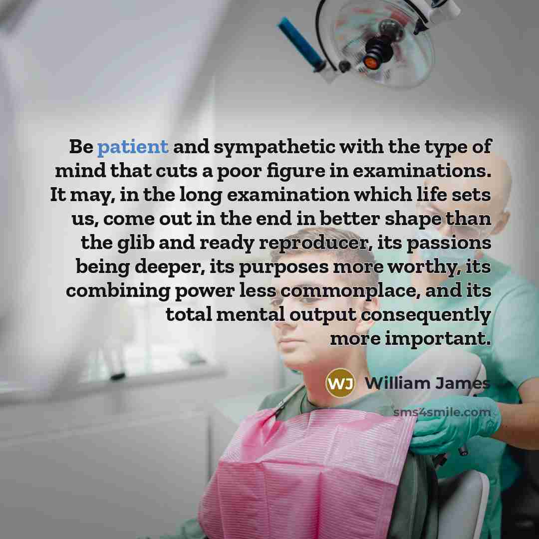 “Be patient and sympathetic with the type of mind that…” quote by William James