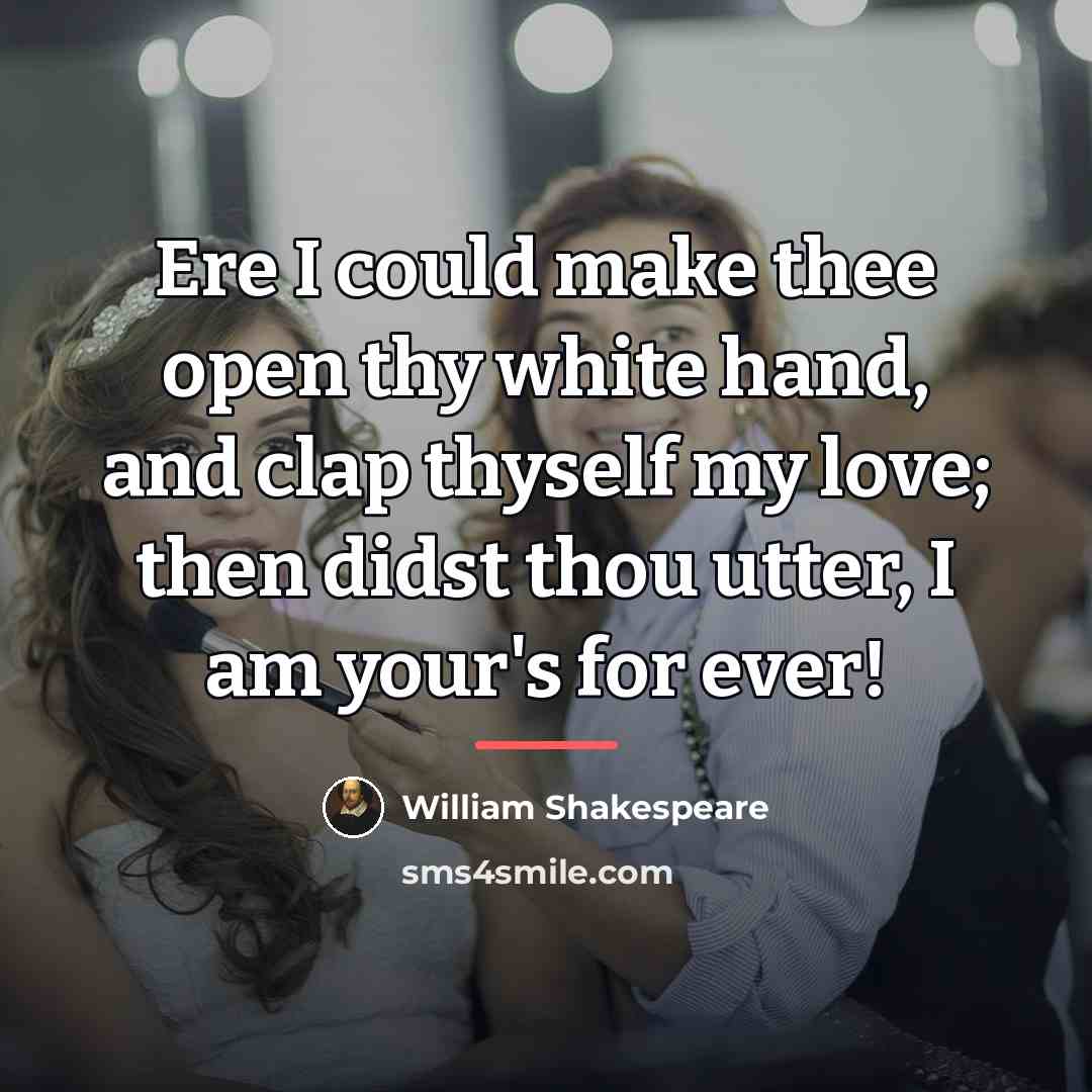 “Ere I could make thee open thy white hand, and…” quote by William Shakespeare