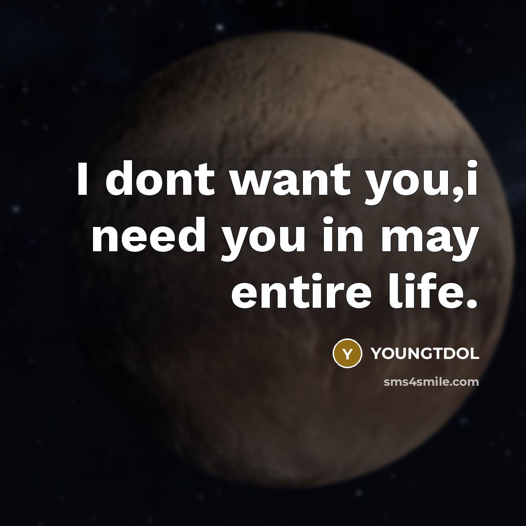 “I dont want you,i need you in may entire life.…” quote by YOUNGTDOL