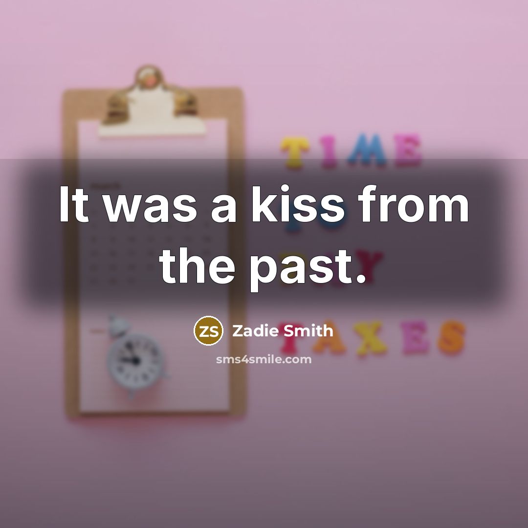“It was a kiss from the past.…” quote by Zadie Smith