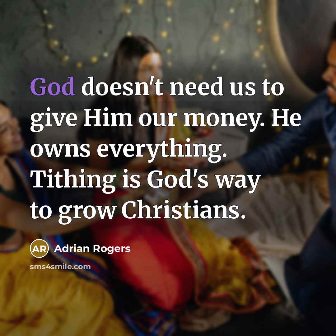 “God doesn't need us to give Him our money. He…” quote by Adrian Rogers