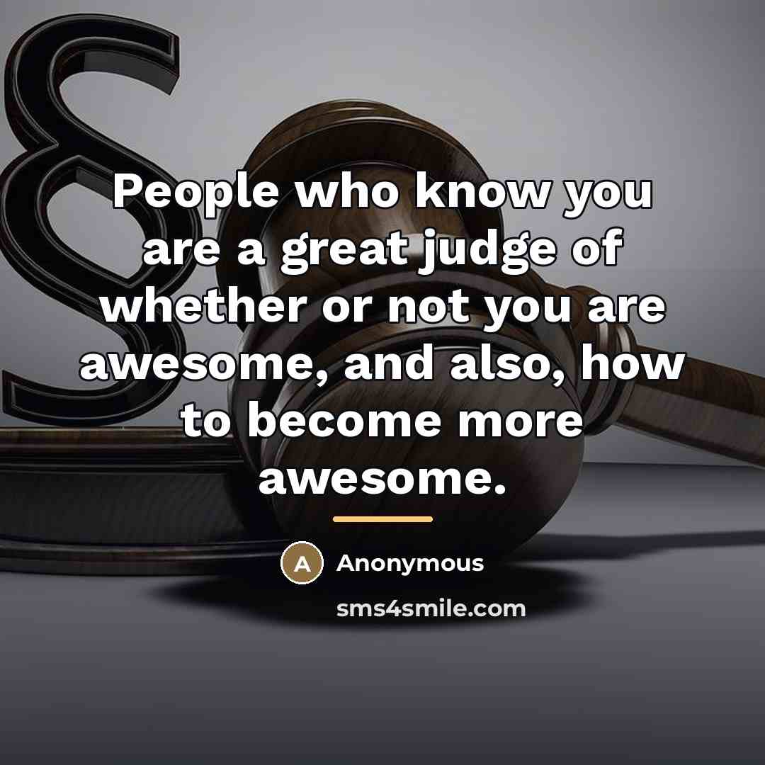 “People who know you are a great judge of whether…” quote by Anonymous