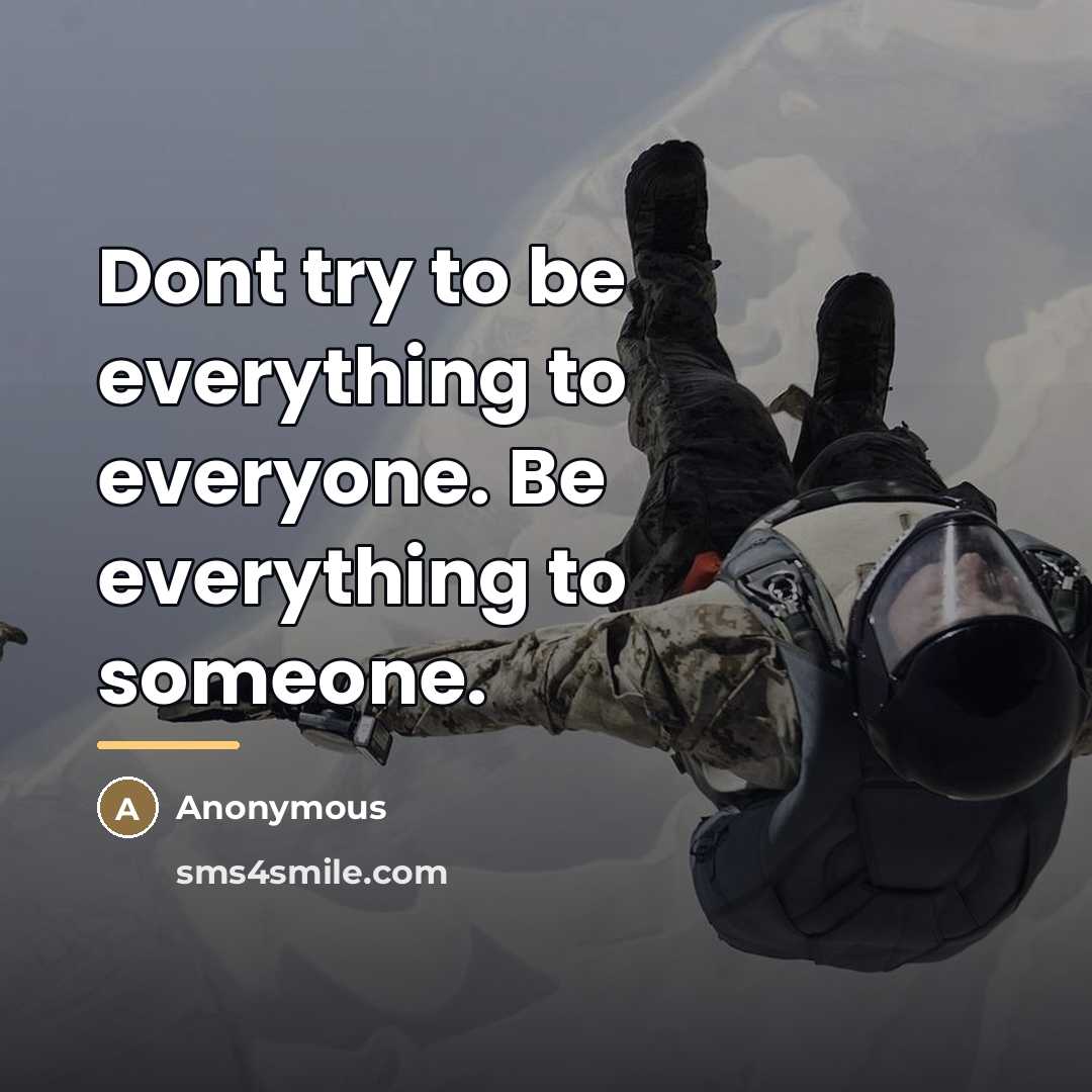 “Dont try to be everything to everyone. Be everything to…” quote by Anonymous