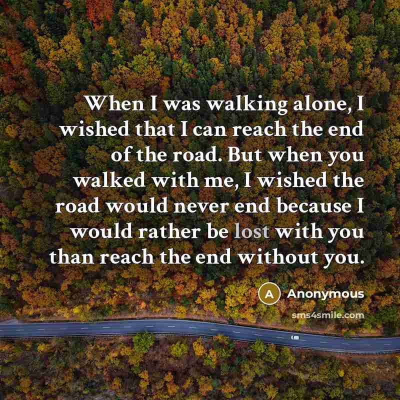“When I was walking alone, I wished that I can…” quote by Anonymous