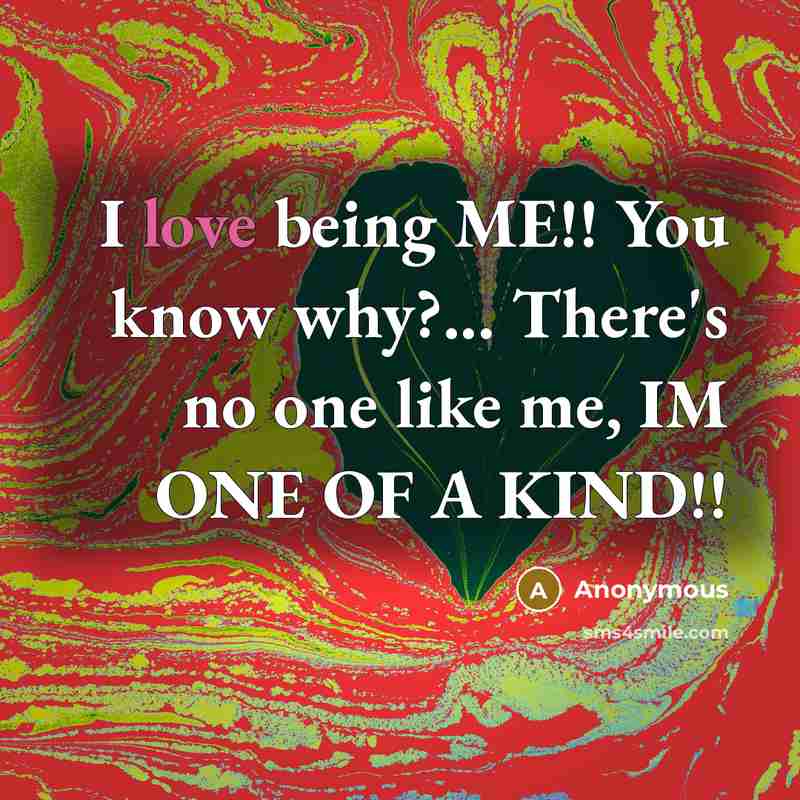 “I love being ME!! You know why?... There's no one…” quote by Anonymous